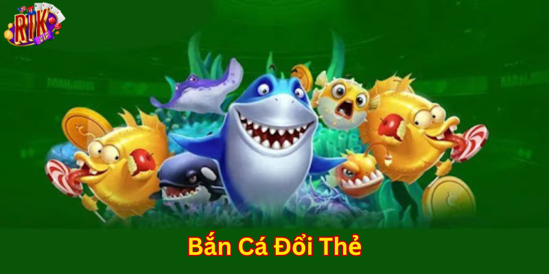 Chiến thuật chơi Bắn Cá Đổi Thẻ