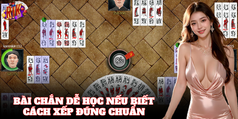 Bài Chắn dễ học nếu biết cách xếp đúng chuẩn