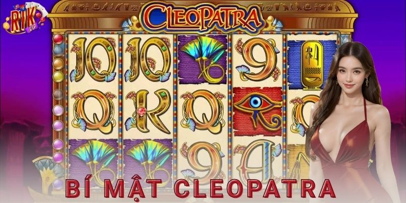 Cách chơi bí mật Cleopatra hiệu quả